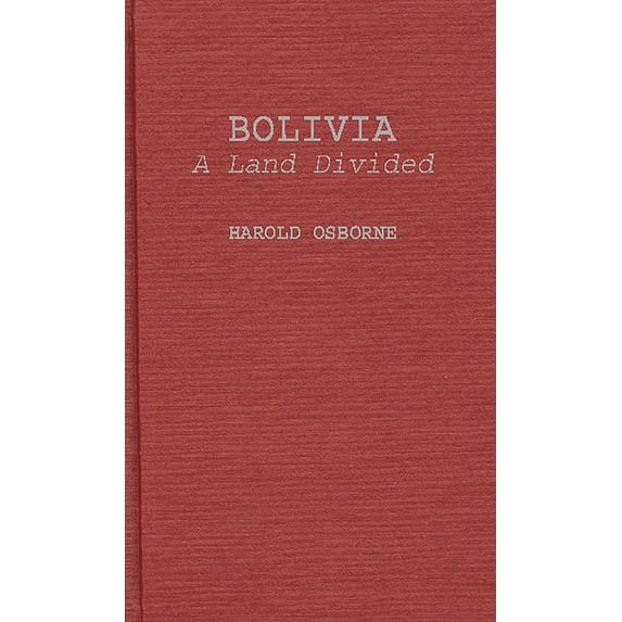 Bolivia, a Land Divided, (Hardcover)