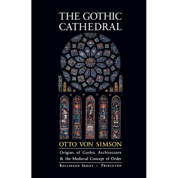 Bollingen The Gothic Cathedral: Origins of Gothic Architecture and the Medieval Concept of Order - Expanded Edition, Book 106, (Paperback)