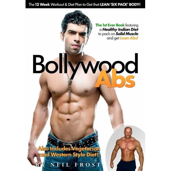 Bollywood Abs: The 12 Week Diet & Workout Plan to Get that LEAN 'SIX PACK' BODY!, (Paperback)
