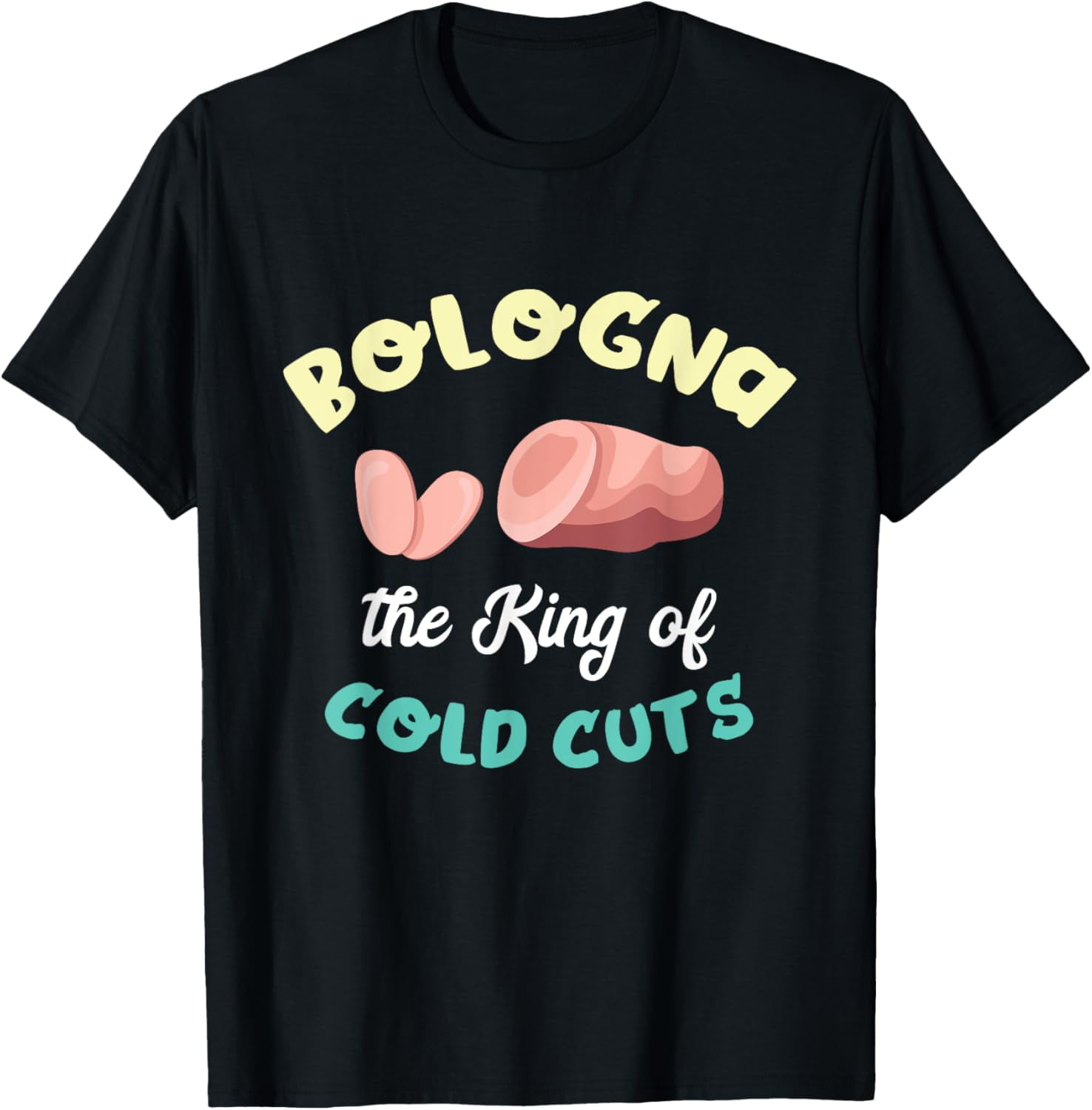 Bologna The King Of Cold Cuts Baloney Meat Fried Bologna TShirt