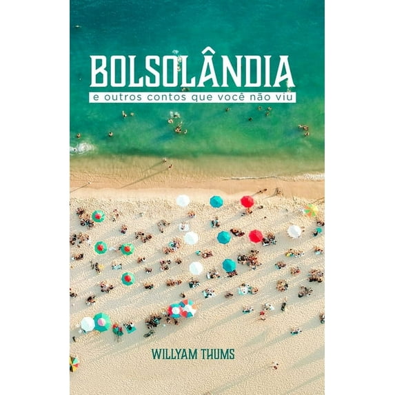 Bolsolândia: e outros contos que você não viu (Paperback)