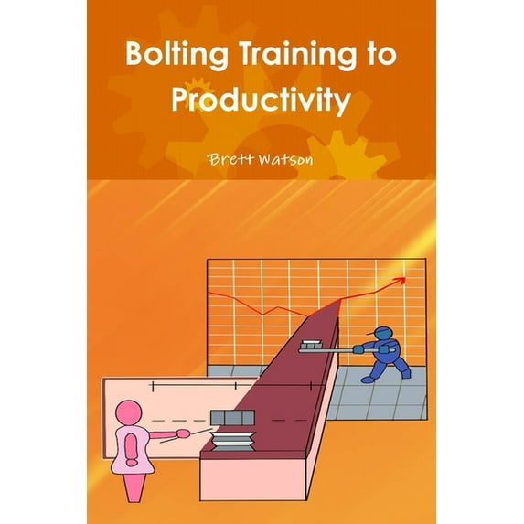 Bolting Training to Productivity, (Paperback)