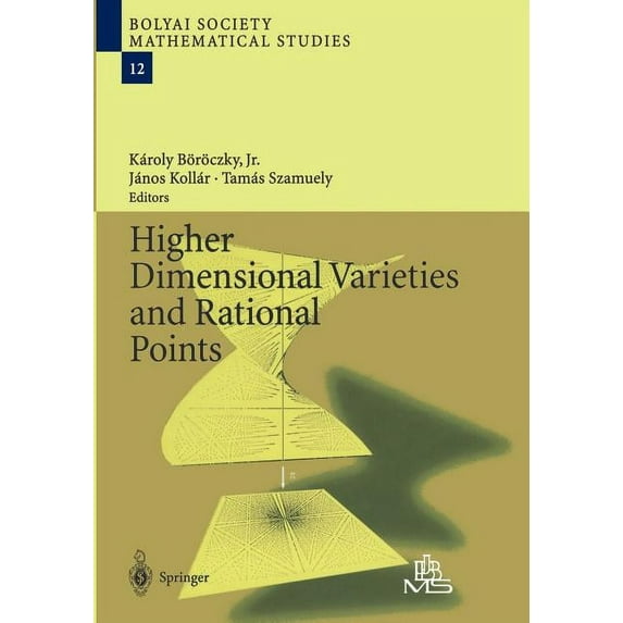 Bolyai Society Mathematical Studies Higher Dimensional Varieties and Rational Points, Book 12, (Paperback)