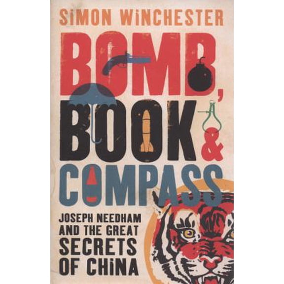 Pre-Owned Bomb, Book and Compass: Joseph Needham and the Great Secrets of China. by Simon Winchester (Hardcover) 0670913782 9780670913787
