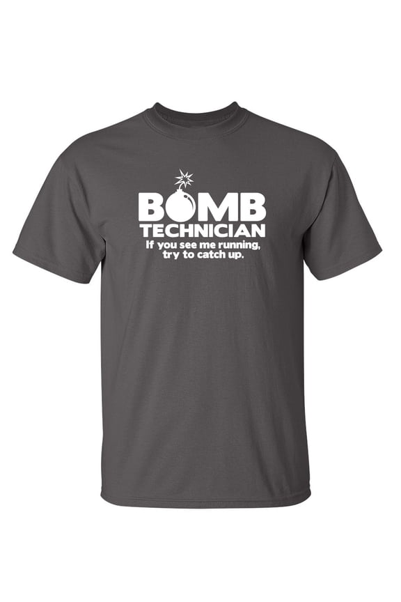Bomb Technician If You See Me Running Try To Catch Up Sarcastic Humor Graphic Novelty Funny Youth T Shirt