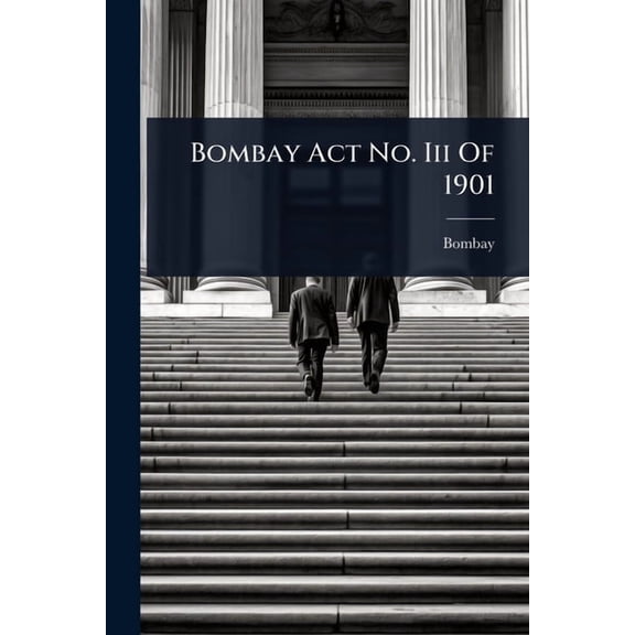 Bombay Act No. Iii Of 1901, (Paperback)