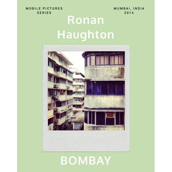 Bombay: Mobile Pictures Series: Mumbai, India 2014, (Paperback)