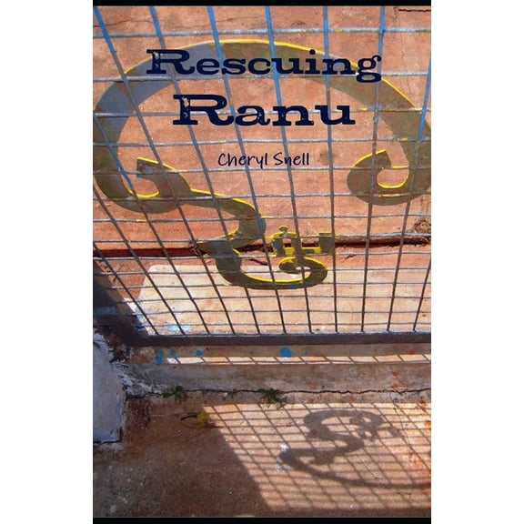 Bombay Trilogy: Rescuing Ranu: a novel by Cheryl Snell (Paperback)