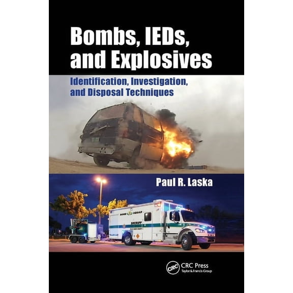 Bombs, IEDs, and Explosives: Identification, Investigation, and Disposal Techniques, (Paperback)