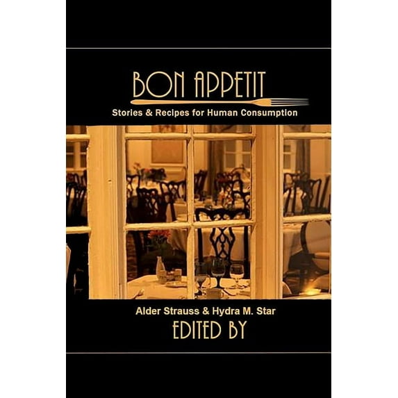 Bon Appetit: Stories & Recipes for Human Consumption, (Paperback)