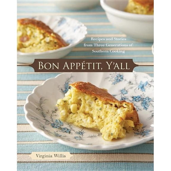 Pre-Owned Bon Appetit, Y'all : Recipes and Stories from Three Generations of Southern Cooking [A Cookbook] (Hardcover)