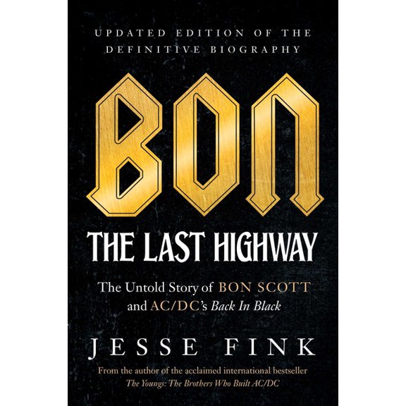 Bon: The Last Highway: The Untold Story of Bon Scott and Ac/DC's Back in Black, Updated Edition of the Definitive Biogra, (Paperback)