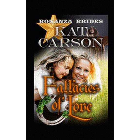 Bonanza Brides Find Prairie Love: Fallacies of Love (Paperback)