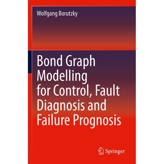 Bond Graph Modelling for Control, Fault Diagnosis and Failure Prognosis, (Paperback)
