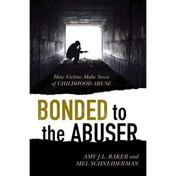 Pre-Owned Bonded to the Abuser: How Victims Make Sense of Childhood Abuse (Hardcover) 1442236906 9781442236905