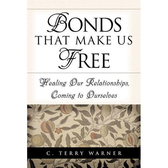 Pre-Owned Bonds That Make Us Free : Healing Our Relationships, Coming to Ourselves (Hardcover)