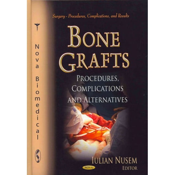 Bone Grafts : Procedures, Complications and Alternatives