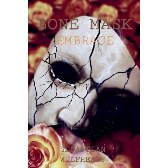 Bone Mask Bone Mask: Embrace, Book 1, (Paperback)