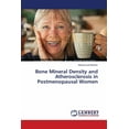 thumbnail image 1 of Bone Mineral Density and Atherosclerosis in Postmenopausal Women (Paperback), 1 of 1
