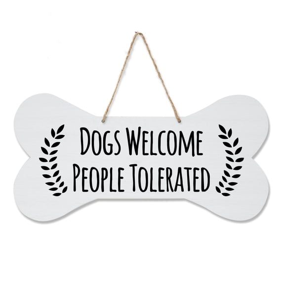 Bone Sign - Dogs Welcome People Tolerated