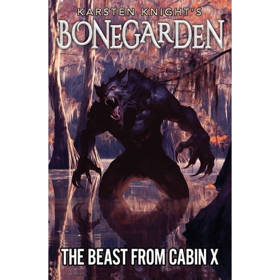 Bonegarden The Beast from Cabin X, Book 3, (Paperback)