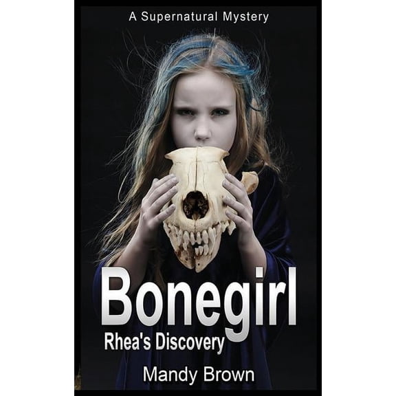 Bonegirl: A Supernatural Mystery for Ages 9 -12 (Paperback) by Mandy Brown