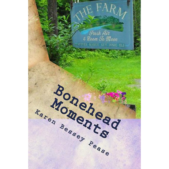 Bonehead Moments: Stories from The Original Irregular's "Observations from The F.A.R.M.", (Paperback)