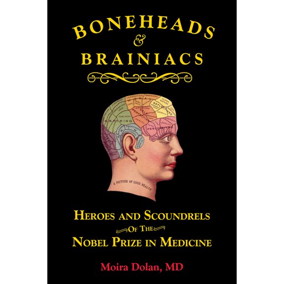 Pre-Owned Boneheads and Brainiacs: Heroes and Scoundrels of the Nobel Prize in Medicine (Paperback) 1610353501 9781610353502