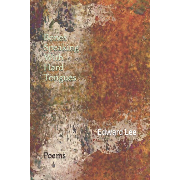 Bones Speaking With Hard Tongues: Poems, (Paperback)