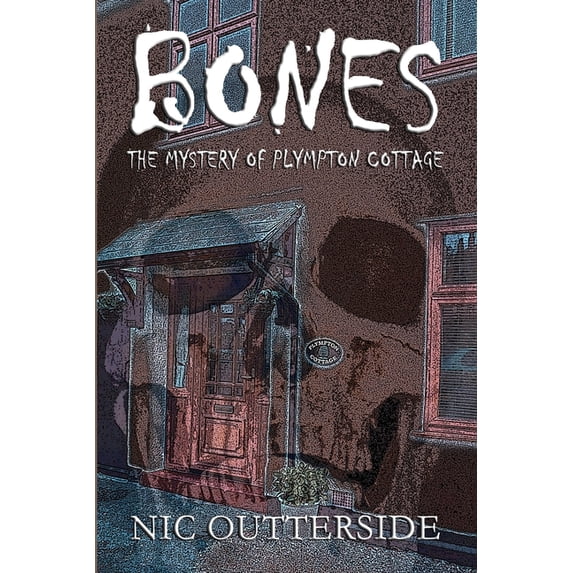 Bones - the Mystery of Plympton Cottage (Paperback)