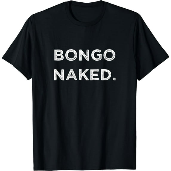 Bongo Naked Funny Drummer Band Member Percussion Vacation T-Shirt