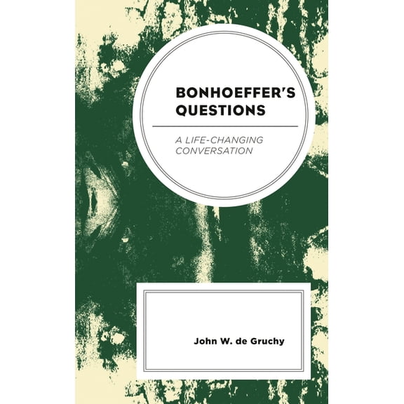 Bonhoeffer's Questions: A Life-Changing Conversation, (Hardcover)