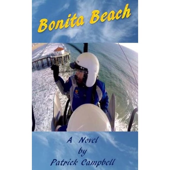 Bonita Beach: A Novel By Patrick Campbell Paperback 1546968482 9781546968481 Mr. Patrick Harvey Campbell