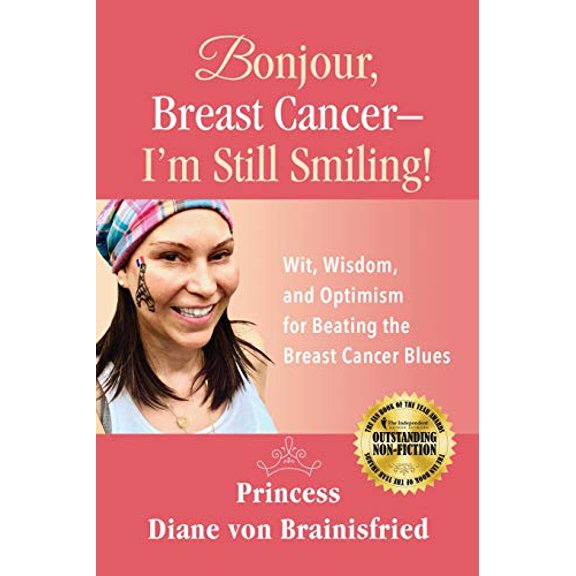 Pre-Owned Bonjour, Breast Cancer - I'm Still Smiling!: Wit, Wisdom, and Optimism for Beating the Breast Cancer Blues Paperback