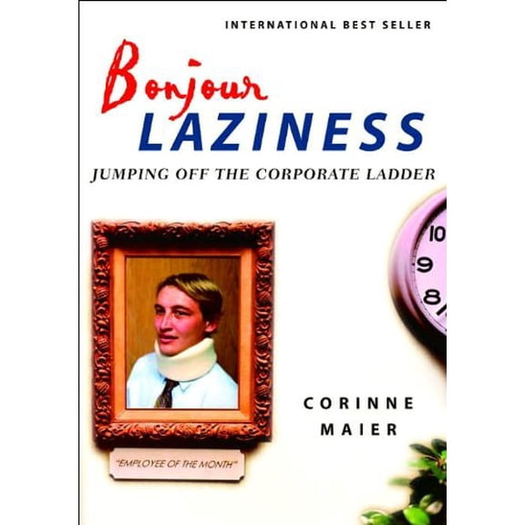Pre-Owned Bonjour Laziness: Jumping Off the Corporate Ladder (Hardcover) by Corinne Maier, Sophie Hawkes