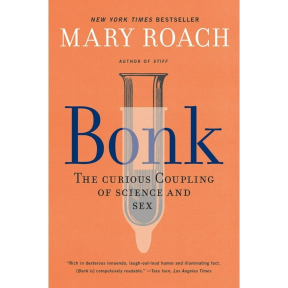 Bonk: The Curious Coupling of Science and Sex (Paperback)