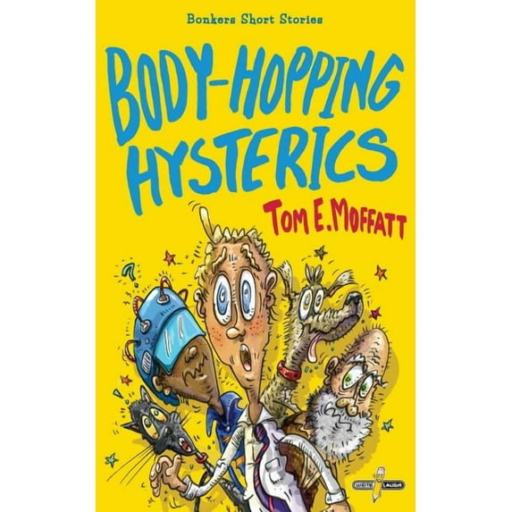 Bonkers Short Stories Body-Hopping Hysterics: Hilarious, Action-Packed Short Stories for 8 to 12 year-olds, Book 2, (Paperback)