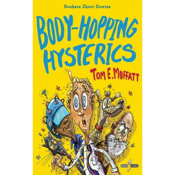Bonkers Short Stories Body-Hopping Hysterics: Hilarious, Action-Packed Short Stories for 8 to 12 year-olds, Book 2, (Paperback)