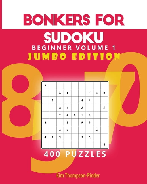 Bonkers for Sudoku Beginners Jumbo Editi Bonkers for Sudoku Beginners Jumbo Edition Volume 1: 200 Puzzles, Book 1, (Paperback)