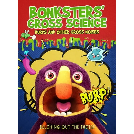 Bonksters Gross Science: Burps and Other Gross Noises