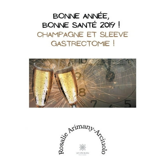 Bonne année, bonne santé 2019 !: Champagne et sleeve gastrectomie !, (Paperback)