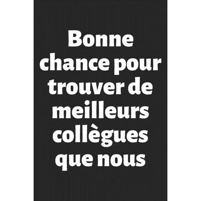 Bonne chance pour trouver de meilleurs collègues que nous de notes Cadeau à offrir à