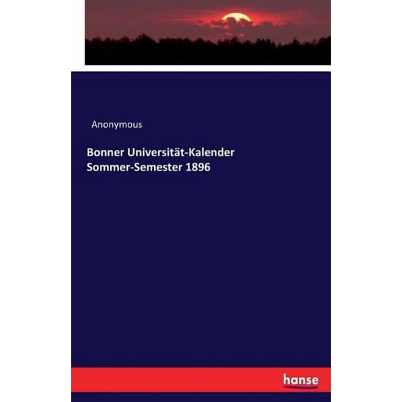 Bonner Universität-Kalender Sommer-Semester 1896, (Paperback)