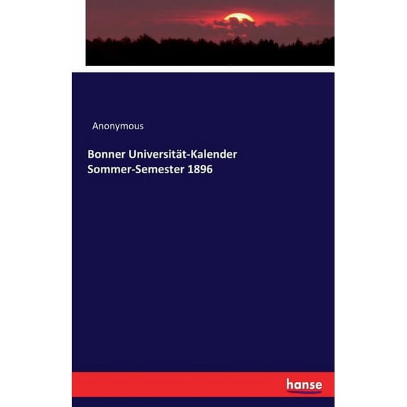 Bonner Universität-Kalender Sommer-Semester 1896, (Paperback)
