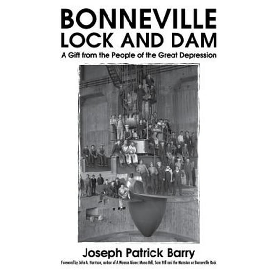 Pre-Owned Bonneville Lock and Dam: A Gift from the People of the Great Depression (Paperback) 0692947515 9780692947517