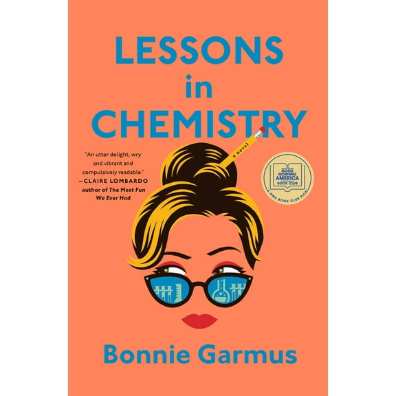 Bonnie Garmus: Lessons in Chemistry: A Novel (Hardcover)