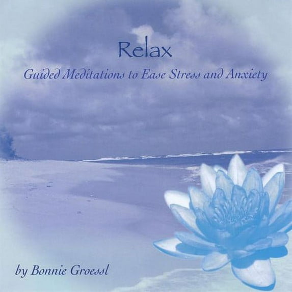 Bonnie Groessl - Relax: Guided Meditations to Ease Stress & Anxiety - CD
