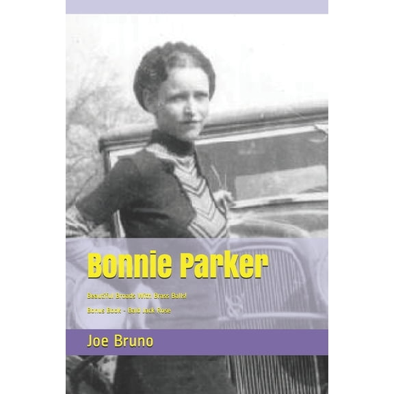 Bonnie Parker : Mob Molls - Beautiful Broads with Brass Balls!! (Paperback)