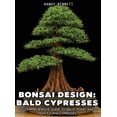thumbnail image 1 of Bonsai Design: Bald Cypresses: A Comprehensive Guide to Bald, Pond, and Montezuma Cypresses, (Hardcover), 1 of 1