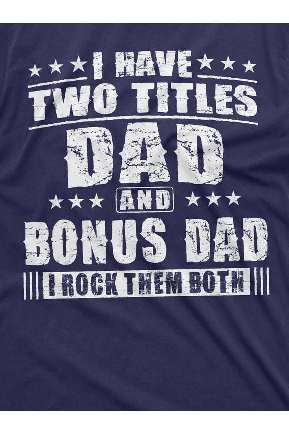 Bonus Dad Men'S Father'S Day Step Dad Tee Shirt Gift Birthday Christmas Gift Ideas Man'S Bonusdad Tee Shirt (4X-Large Navy Blue)